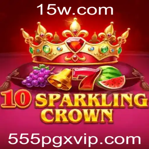 555PGX - Explorando o Mundo de 10SparklingCrown: Uma Nova Era de Diversão e Estratégia