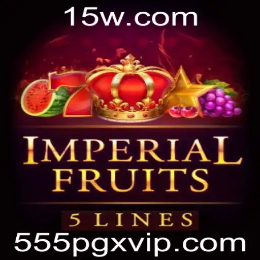555PGX - Imperial Fruits 5: Uma Experiência de Jogo Inovadora